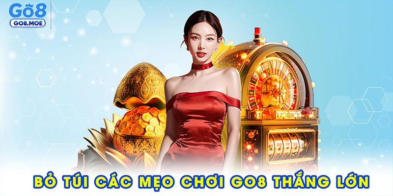 Bỏ túi các mẹo chơi GO8 thắng lớn