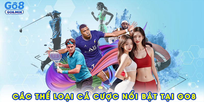 Các thể loại cá cược và trò chơi nổi bật tại GO8