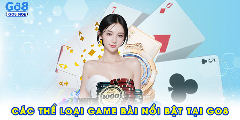 Các thể loại game bài nổi bật tại GO8