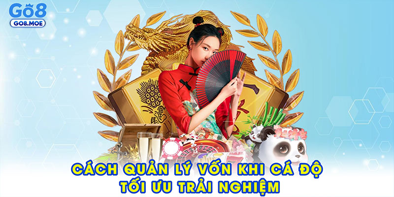 Cách quản lý vốn khi cá độ để tối ưu trải nghiệm