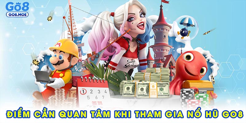 Một số điểm cần quan tâm khi tham gia nổ hũ tại GO8