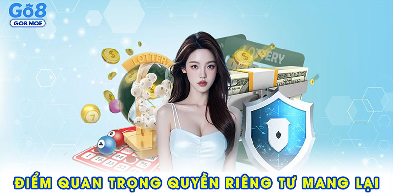 Điểm quan trọng quyền riêng tư mang lại