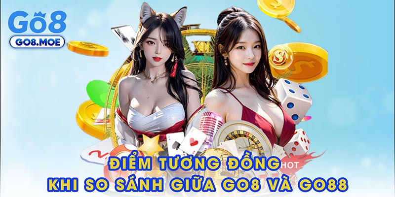 Điểm tương đồng khi so sánh giữa GO8 và GO88