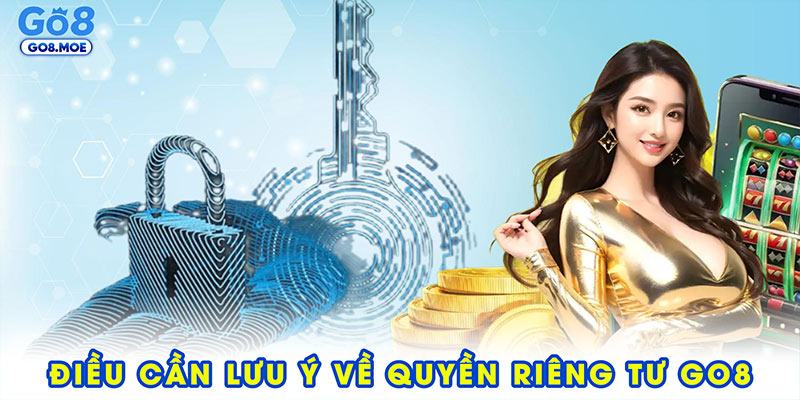 Những điều cần lưu ý về quyền riêng tư GO8