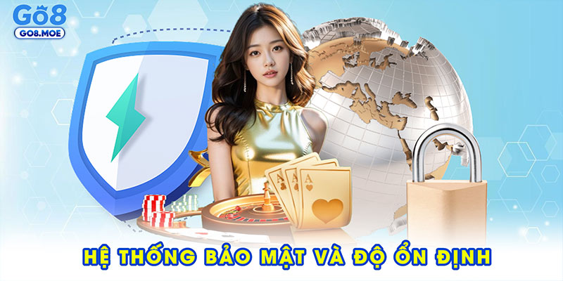 Hệ thống bảo mật và độ ổn định