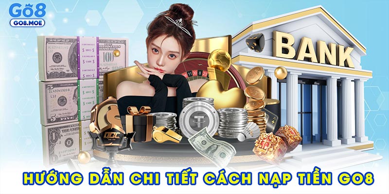Hướng dẫn chi tiết cách nạp tiền GO8