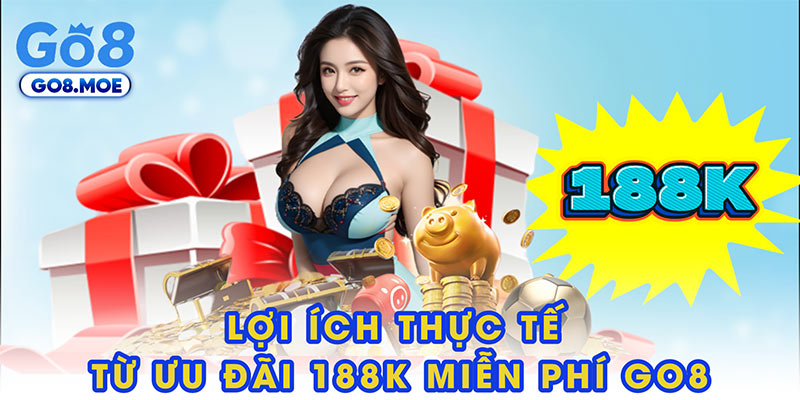 Lợi ích thực tế từ ưu đãi 188K miễn phí GO8
