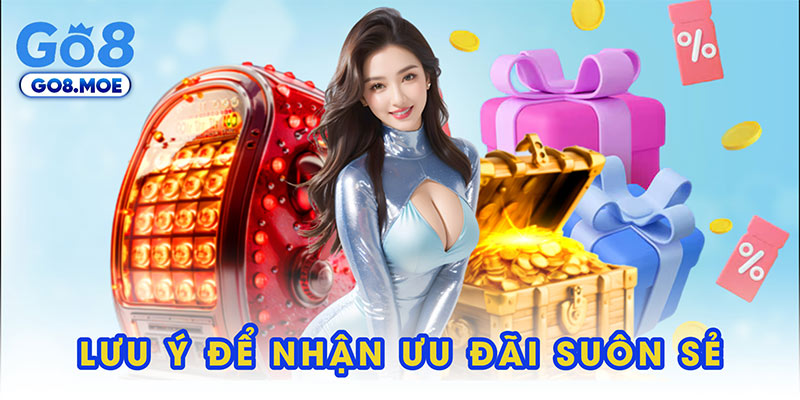 Lưu ý để nhận ưu đãi suôn sẻ