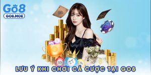 Lưu ý khi chơi cá cược tại GO8