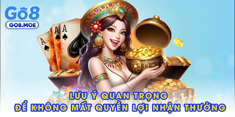 Lưu ý quan trọng để không mất quyền lợi nhận thưởng