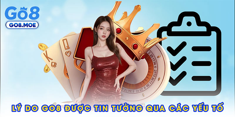 Lý do GO8 được tin tưởng qua các yếu tố