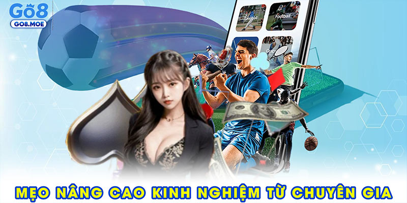 Mẹo nâng cao kinh nghiệm từ chuyên gia