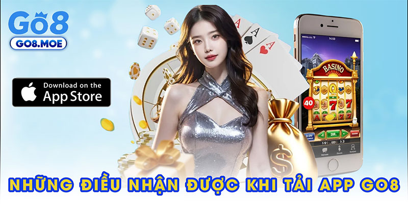 Những điều nhận được khi tải app GO8