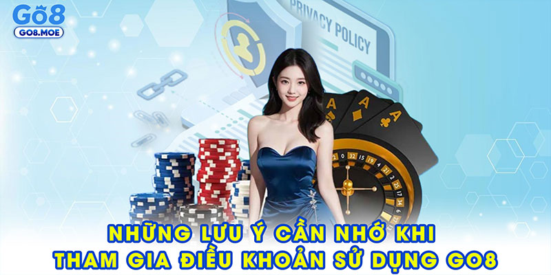 Những lưu ý cần nhớ khi tham gia điều khoản sử dụng GO8