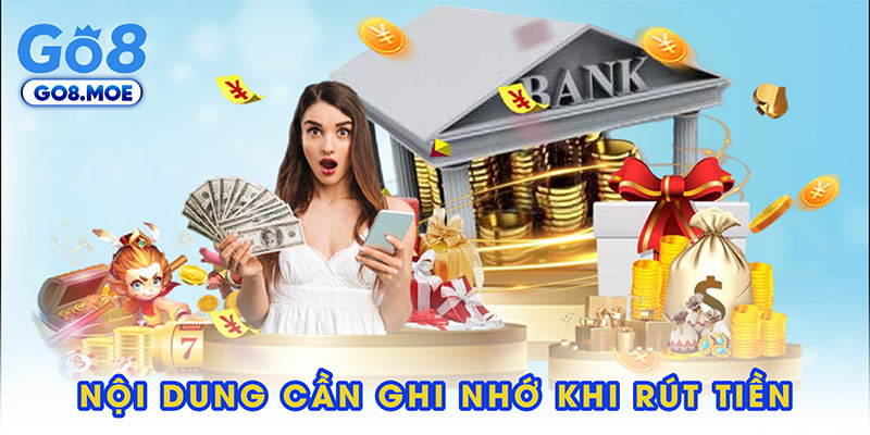 Nội dung cần ghi nhớ khi rút tiền 