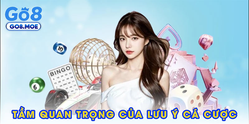 Tầm quan trọng của các lưu ý cá cược tại GO8