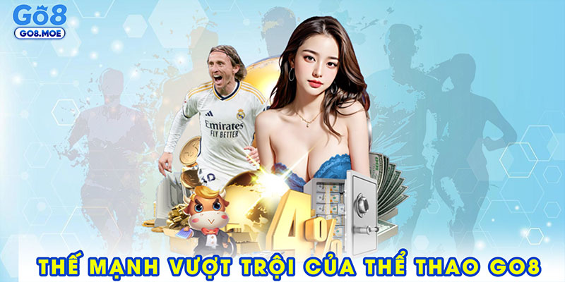 Thế mạnh vượt trội của thể thao GO8