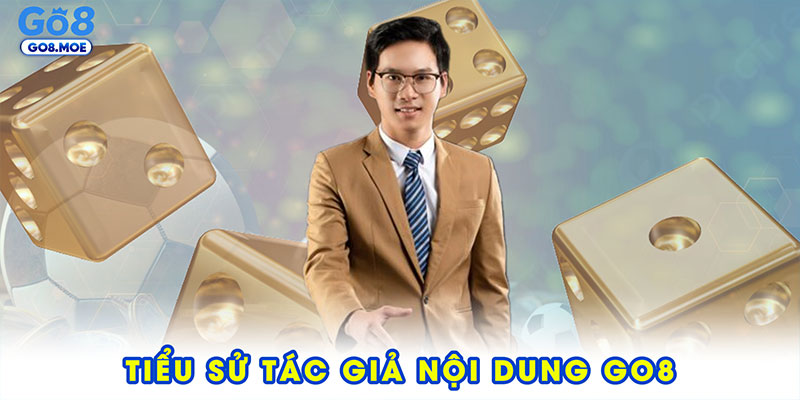 Tiểu sử và nền tảng của tác giả nội dung GO8
