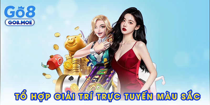 Tổ hợp giải trí trực tuyến giàu màu sắc