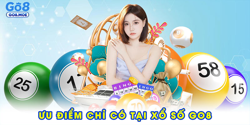 Ưu điểm vượt trội chỉ có tại xổ số GO8